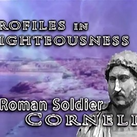 Profiles in Righteousness: Cornelius