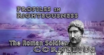 Profiles in Righteousness: Cornelius