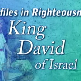 Profiles in Righteousness: King David
