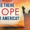 Is There Hope For America?
