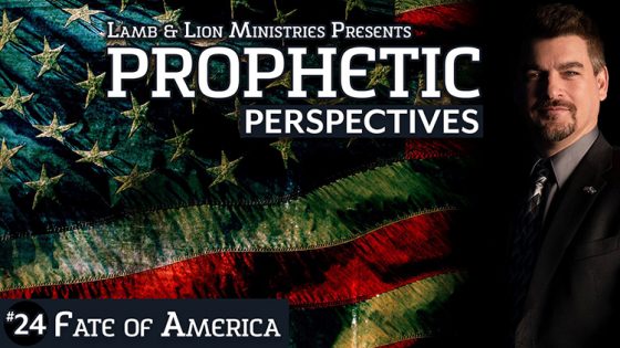 Prophetic Perspectives #24: Fate of America