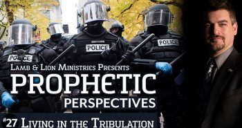 Prophetic Perspectives #27: Living in the Tribulation