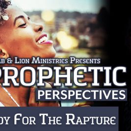 Prophetic Perspectives #7: Ready for the Rapture