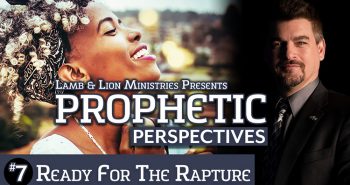 Prophetic Perspectives #7: Ready for the Rapture