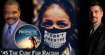 Prophetic Perspectives #45: The Cure for Racism