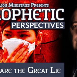 Prophetic Perspectives #6: Beware the Great Lie