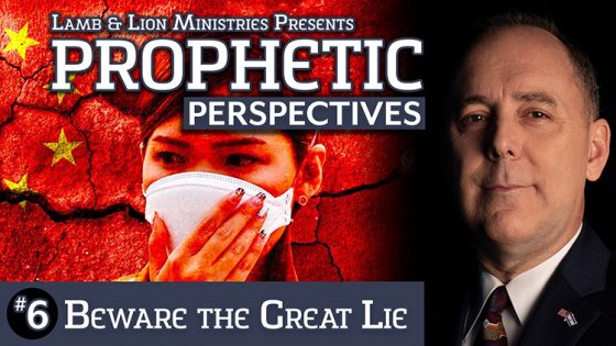 Prophetic Perspectives #6: Beware the Great Lie