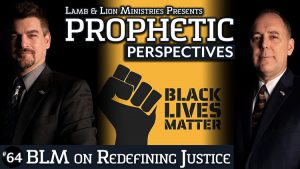 Prophetic Perspectives #64: BLM on Redefining Justice