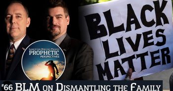 Prophetic Perspectives #66: BLM on Dismantling the Family