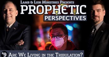 Prophetic Perspectives #9: Are We Living in the Tribulation?