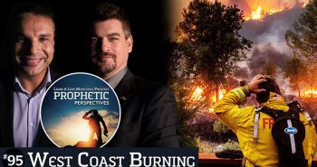 Prophetic Perspectives #95: West Coast Burning