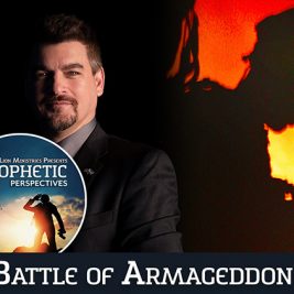 Prophetic Perspectives #99: The Battle of Armageddon