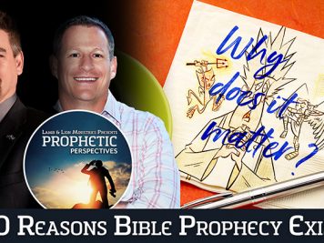 Prophetic Perspectives #131: 10 Reasons Bible Prophecy Exists