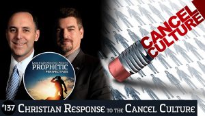 Prophetic Perspectives #137: Christian Response to the Cancel Culture
