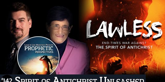 Prophetic Perspectives #142: Spirit of Antichrist Unleashed