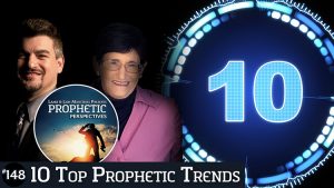 Prophetic Perspectives #148: 10 Top Prophetic Trends