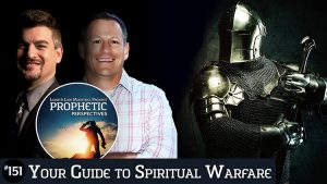 Prophetic Perspectives #151: Your Guide to Spiritual Warfare