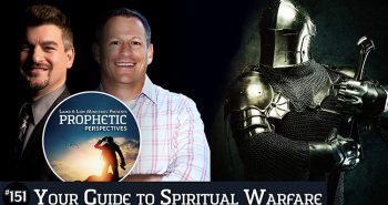 Prophetic Perspectives #151: Your Guide to Spiritual Warfare