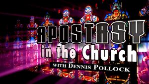 Major Apostasies with Dennis Pollock