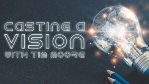 Casting a Vision