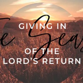 Giving in the Season of the Lord's Return
