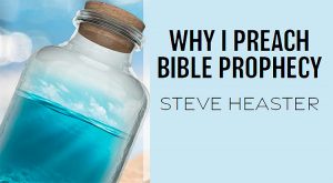 Why I Preach Bible Prophecy