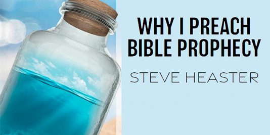 Why I Preach Bible Prophecy