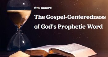 The Gospel-Centeredness of God's Prophetic Word