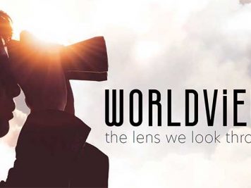 Worldview: The Lens We Look Through