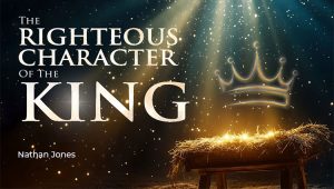 The Righteous Character of the King