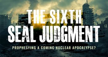 The Sixth Seal Judgment: Prophesying a Coming Nuclear Apocalypse?