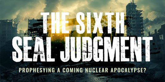 The Sixth Seal Judgment: Prophesying a Coming Nuclear Apocalypse?